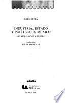Industria, estado y politica en mexico