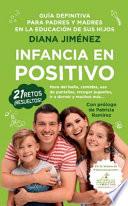 Infancia En Positivo. Guia Definitiva Para Padres Y Madres
