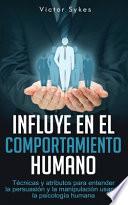 Influye en el Comportamiento Humano