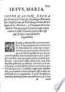 Informacion hecha por Francisco Velez de Arçiniega, boticario del illustrissimo de Toledo, a peticion del Colegio de los medicos, y cirujanos de la ciudad de Zaragoça, para el pleyto que trata contra Cosme Nouella, acerca del uso que se deue tener de la colocynthida