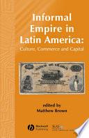 Informal Empire in Latin America