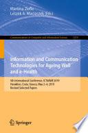 Information and Communication Technologies for Ageing Well and e-Health