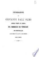 Informazione di Giovanni Dall'Olmo, console veneto in Lisbona, sul commercio dei Veneziani in Portogallo e sui mezzi piu adatti a ristorarlo (1584, 18 maggio 1869) [note di Federico Stefani]