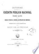 Informe del Presidente del Crédito Público Nacional sobre la deuda pública, bancos, acuñación de moneda y presupuestos y leyes de impuestos de la nación y de las provincias