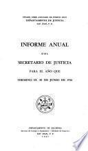 Informe Del Secretario de Justicia Al Gobernador Del Estado Libre Asociado de Puerto Rico Para El Año Económico Que Terminó El ...
