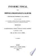 Informe fiscal sobre fomento de la poblacion blanca en la isla de Cuba y emancipacion progresiva de la esclava
