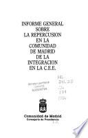 Informe general sobre la repercusión en la Comunidad de Madrid de la integración en la C.E.E.