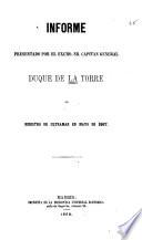 Informe presentado por el Excmo. Sr. capitan general duque de la Torre al ministro de ultramar en mayo de 1867