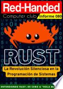 INFORME RED-HANDED NÚMERO 080 - Entendiendo Rust: De Cero a Hola Mundo!