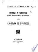 Informes de comisiones de la H. Cámara de Diputados