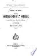 Informes y documentos relativos á comercio interior y exterior, agricultura é industrias