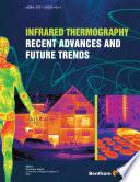 Infrared Thermography Recent Advances and Future Trends
