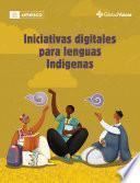 Iniciativas digitales para lenguas indígenas