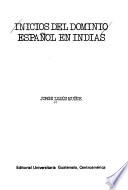 Inicios del dominio espanol en Indias