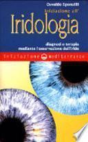 Iniziazione all'iridologia. Diagnosi e terapia mediante l'osservazione dell'iride