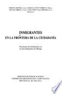 Inmigrantes en la frontera de la ciudadanía. Plataforma de solidaridad con los/las inmigrantes de Málaga