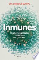 Inmunes. Conoce y fortalece tu sistema de defensa