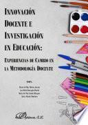 Innovación Docente e Investigación en Educación: Experiencias de cambio en la Metodología Docente