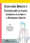Innovación Docente e Investigación en Salud: Experiencias de cambio en la Metodología Docente