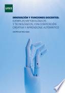INNOVACIÓN Y FUNCIONES DOCENTES: EJEMPLOS METODOLÓGICOS Y TECNOLÓGICOS, CON CODIFICACIÓN CREATIVA Y APRENDIZAJE AUTOMÁTICO