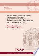innovación y gobiernos locales: estrategias innovadoras de ayuntamientos y diputaciones en un contexto de crisis