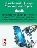Innovación y resolución de conflictos: la intersección entre las nuevas tecnologías, la inteligencia artificial y los métodos alternativos