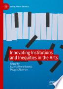 Innovating Institutions and Inequities in the Arts
