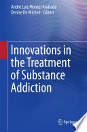 Innovations in the Treatment of Substance Addiction