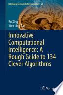 Innovative Computational Intelligence: A Rough Guide to 134 Clever Algorithms