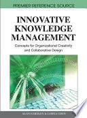 Innovative Knowledge Management: Concepts for Organizational Creativity and Collaborative Design