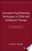 Innovative Psychotherapy Techniques in Child and Adolescent Therapy