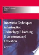 Innovative Techniques in Instruction Technology, E-learning, E-assessment and Education