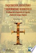 Inquisición, regalismo y reformismo borbónico