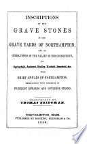 Inscriptions on the Grave Stones in the Grave Yards of Northampton