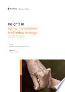 Insights in Aging, Metabolism and Redox Biology: 2021/2022