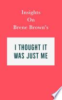 Insights on Brene Brown’s I Thought It Was Just Me (but it isn’t)