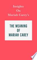 Insights on Mariah Carey's The Meaning of Mariah Carey