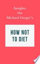 Insights on Michael Greger’s How Not to Diet