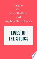 Insights on Ryan Holiday and Stephen Hanselman's Lives of the Stoics
