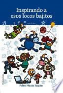INSPIRANDO A ESOS LOCOS BAJITOS