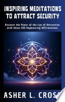 Inspiring Meditations to Attract Security: Discover the Power of the Law of Attraction with These 200 Empowering Affirmations