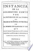 Instancia de la aclamacion comun por la definicion de la pureza de Maria Señora Nuestra en el primer instante de su ser, etc