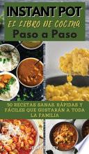 INSTANT POT EL LIBRO DE COCINA PASO A PASO (olla instantánea)