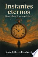 Instantes Eternos: Microrrelatos de un Mundo Irreal