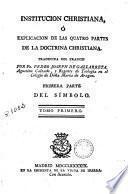 Institucion christiana, ó Explicacion de las quatro partes de la doctrina christiana, 1
