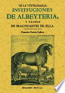 Instituciones de albeyteria y exámen de practicantes de ella