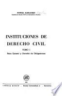 Instituciones de derecho civil: Parte general y derecho de obligaciones