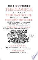 Institutiones theologicae ad usum seminariorum, auctore rev. patre Edmundo Simonnet ... Tomus primus \- tertius!