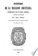 Instituzion relijiosa ... Traduzida al Castellano por Zipriano de Valera. Segunda vez fielmente impresa, etc