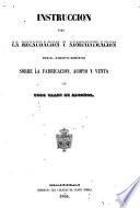 Instruccion para la recaudacion y administracion del impuesto sobre la fabricacion, acopio y venta de todo clase de alcohol